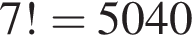 7! = 5040
