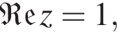 \mathfrak Re z=1,