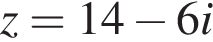 z=14 минус 6i