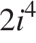 2i в степени 4