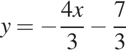 y = минус дробь: чис­ли­тель: 4x, зна­ме­на­тель: 3 конец дроби минус дробь: чис­ли­тель: 7, зна­ме­на­тель: 3 конец дроби 