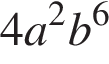 4a в квад­ра­те b в сте­пе­ни 6 