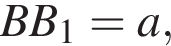 BB_1=a,