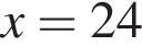 x=24