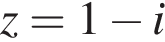 z=1 минус i
