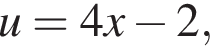 u=4x минус 2,