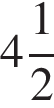  целая часть: 4, дроб­ная часть: чис­ли­тель: 1, зна­ме­на­тель: 2 