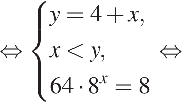  рав­но­силь­но си­сте­ма вы­ра­же­ний y = 4 плюс x, x мень­ше y, 64 умно­жить на 8 в сте­пе­ни x = 8 конец си­сте­мы . рав­но­силь­но 