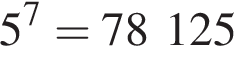 5 в сте­пе­ни 7 = 78 125