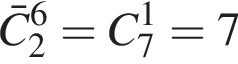\barC_2 в сте­пе­ни левая круг­лая скоб­ка 6 пра­вая круг­лая скоб­ка = C_7 в сте­пе­ни 1 =7