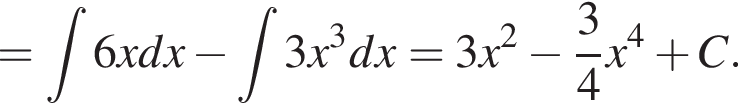 = при­над­ле­жит t6xdx минус при­над­ле­жит t3x в кубе dx = 3x в квад­ра­те минус дробь: чис­ли­тель: 3, зна­ме­на­тель: 4 конец дроби x в сте­пе­ни 4 плюс C.