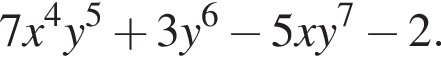  7x в сте­пе­ни 4 y в сте­пе­ни 5 плюс 3y в сте­пе­ни 6 минус 5xy в сте­пе­ни 7 минус 2.