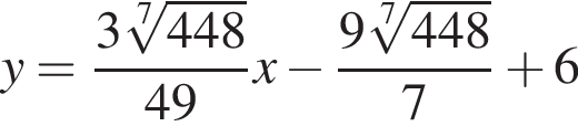y = дробь: чис­ли­тель: 3 ко­рень 7 сте­пе­ни из: на­ча­ло ар­гу­мен­та: 448 конец ар­гу­мен­та , зна­ме­на­тель: 49 конец дроби x минус дробь: чис­ли­тель: 9 ко­рень 7 сте­пе­ни из: на­ча­ло ар­гу­мен­та: 448 конец ар­гу­мен­та , зна­ме­на­тель: 7 конец дроби плюс 6 