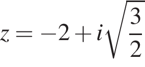 z= минус 2 плюс i ко­рень из: на­ча­ло ар­гу­мен­та: дробь: чис­ли­тель: 3, зна­ме­на­тель: 2 конец дроби конец ар­гу­мен­та 