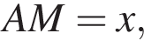 AM=x,