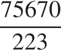 дробь: числитель: 75670, знаменатель: 223 конец дроби