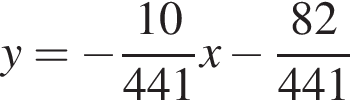 y = минус дробь: чис­ли­тель: 10, зна­ме­на­тель: 441 конец дроби x минус дробь: чис­ли­тель: 82, зна­ме­на­тель: 441 конец дроби 