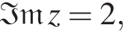 \mathfrak Im z=2,