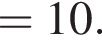 =10.