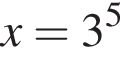 x=3 в сте­пе­ни 5 