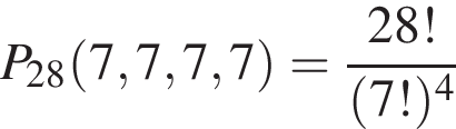 P_28 левая круг­лая скоб­ка 7, 7, 7, 7 пра­вая круг­лая скоб­ка = дробь: чис­ли­тель: 28!, зна­ме­на­тель: левая круг­лая скоб­ка 7! пра­вая круг­лая скоб­ка в сте­пе­ни 4 конец дроби 
