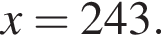 x=243.