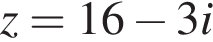 z=16 минус 3i