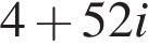 4 плюс 52i