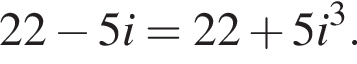22 минус 5i = 22 плюс 5i в кубе .