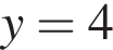  y=4