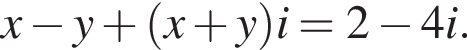 x минус y плюс левая круг­лая скоб­ка x плюс y пра­вая круг­лая скоб­ка i=2 минус 4i.