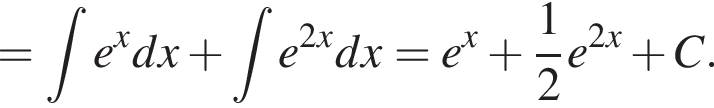 = при­над­ле­жит te в сте­пе­ни x dx плюс при­над­ле­жит te в сте­пе­ни левая круг­лая скоб­ка 2x пра­вая круг­лая скоб­ка dx = e в сте­пе­ни левая круг­лая скоб­ка x пра­вая круг­лая скоб­ка } плюс дробь: чис­ли­тель: 1, зна­ме­на­тель: 2 конец дроби {e в сте­пе­ни левая круг­лая скоб­ка 2x пра­вая круг­лая скоб­ка плюс C. 